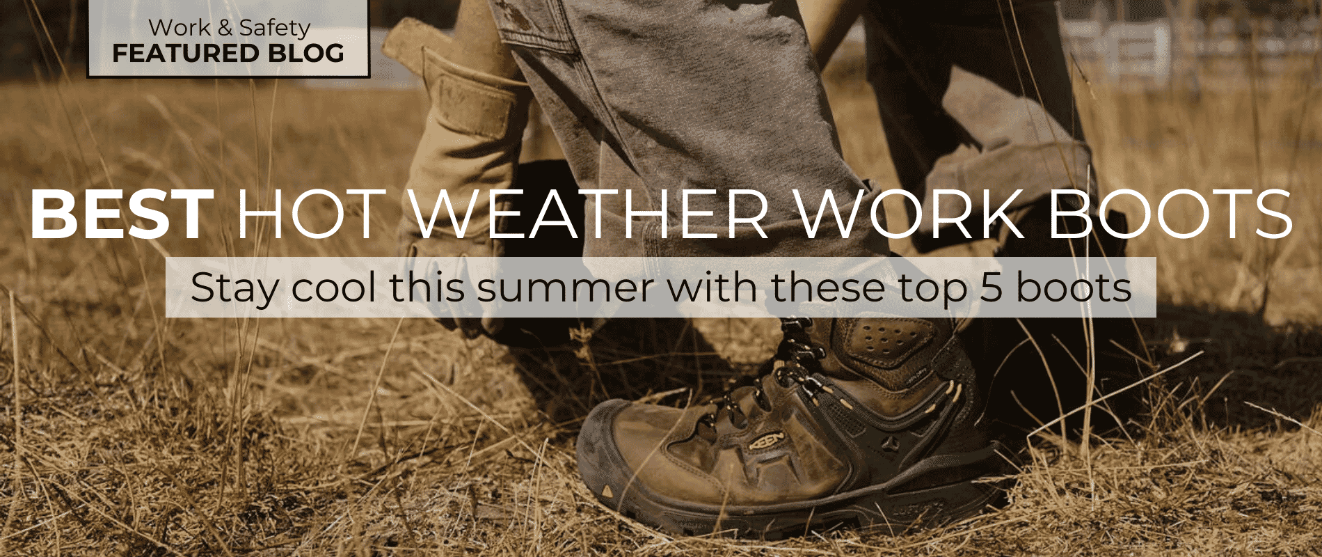 The BEST hot weather work boots. Stay cool this summer with these top 5 boots from Elliott's Boots and Shoes.